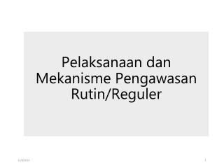 Pelaksanaan dan Mekanisme Pengawasan Rutin/Reguler