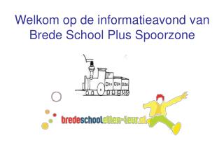 Welkom op de informatieavond van Brede School Plus Spoorzone