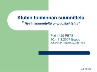 Klubin toiminnan suunnittelu ” Hyvin suunniteltu on puoliksi tehty”