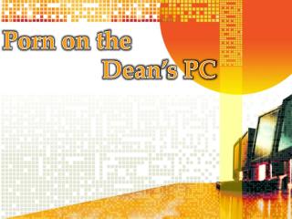 Porn on the Dean’s PC
