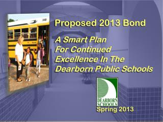 Proposed 2013 Bond A Smart Plan For Continued Excellence In The Dearborn Public Schools