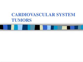 CARDIOVASCULAR SYSTEM TUMORS