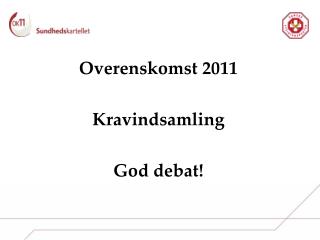 Overenskomst 2011 Kravindsamling God debat!