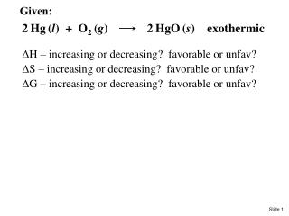 2 Hg ( l ) + O 2 ( g ) 2 HgO ( s ) exothermic