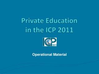 Private Education in the ICP 2011
