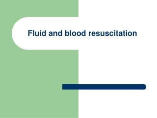 Fluid and blood resuscitation