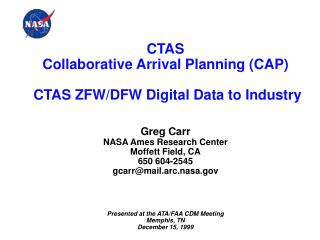 CTAS Collaborative Arrival Planning (CAP) CTAS ZFW/DFW Digital Data to Industry Greg Carr NASA Ames Research Center Mof