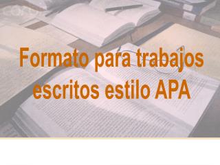 Formato para trabajos escritos estilo APA