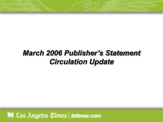 March 2006 Publisher’s Statement Circulation Update