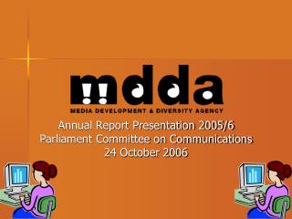 Annual Report Presentation 2005/6 Parliament Committee on Communications 24 October 2006