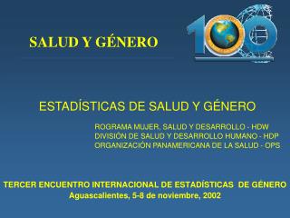 TERCER ENCUENTRO INTERNACIONAL DE ESTADÍSTICAS DE GÉNERO Aguascalientes, 5-8 de noviembre, 2002