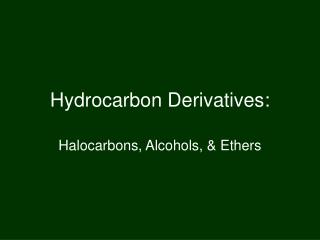 Hydrocarbon Derivatives: