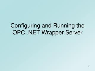 Configuring and Running the OPC .NET Wrapper Server