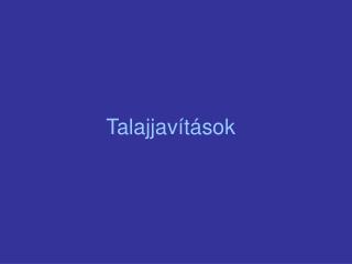 Talajjavítások