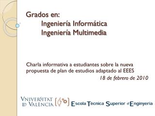 Grados en: 	Ingeniería Informática 	Ingeniería Multimedia