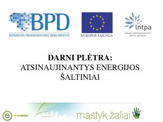 DARNI PL ĖTRA: ATSINAUJINANTYS ENERGIJOS ŠALTINIAI
