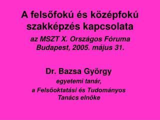 Dr. Bazsa György egyetemi tanár, a Felsőoktatási és Tudományos Tanács elnöke