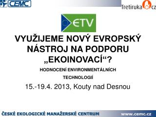 VYUŽIJEME NOVÝ EVROPSKÝ NÁSTROJ NA PODPORU „EKOINOVACÍ“?