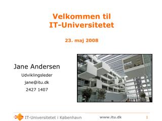 Velkommen til IT-Universitetet 23. maj 2008