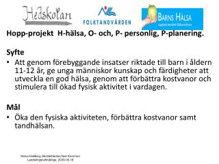 Hopp-projekt H-hälsa, O- och, P- personlig, P-planering. Syfte