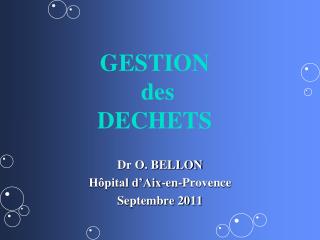 Dr O. BELLON Hôpital d’Aix-en-Provence Septembre 2011