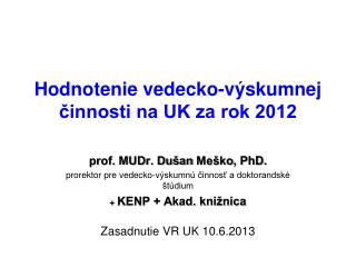 Hodnotenie vedecko-výskumnej činnosti na UK za rok 2012