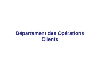 Département des Opérations Clients