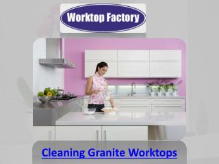 Cleaning Granite Worktops