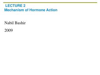 LECTURE 2 Mechanism of Hormone Action