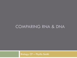 Comparing RNA &amp; DNA
