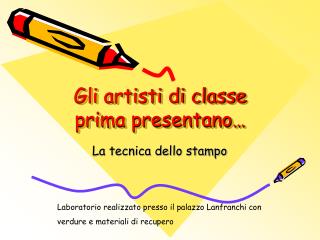 Gli artisti di classe prima presentano…