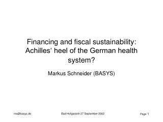 Financing and fiscal sustainability: Achilles‘ heel of the German health system?