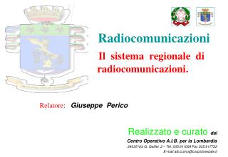 Radiocomunicazioni Il sistema regionale di radiocomunicazioni.