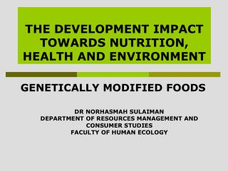 THE DEVELOPMENT IMPACT TOWARDS NUTRITION, HEALTH AND ENVIRONMENT