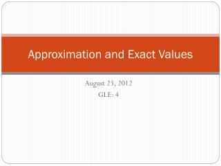 Approximation and Exact Values