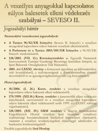 A veszélyes anyagokkal kapcsolatos súlyos balesetek elleni védekezés szabályai – SEVESO II.