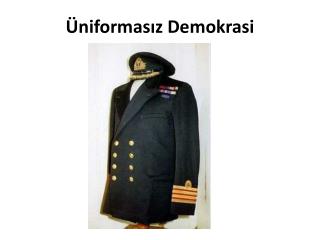 Üniformasız Demokrasi