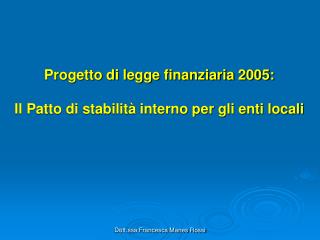 Progetto di legge finanziaria 2005: Il Patto di stabilità interno per gli enti locali