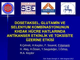 R.Çehreli, H. Koçdor , F. Soyarat , P.Kemanlı H. Ateş, H. Özsan , Y.Saygıdeğer, İ. Öztop ,