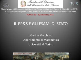 IL PP&amp;S E GLI ESAMI DI STATO Marina Marchisio Dipartimento di Matematica Università di Torino