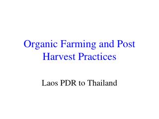 Organic Farming and Post Harvest Practices