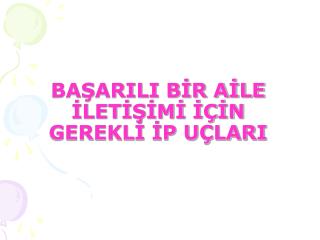 BAŞARILI BİR AİLE İLETİŞİMİ İÇİN GEREKLİ İP UÇLARI