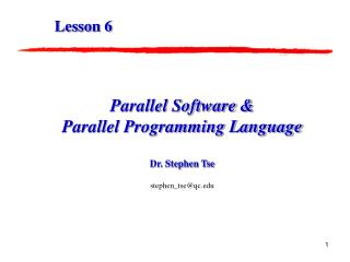 Parallel Software &amp; Parallel Programming Language Dr. Stephen Tse stephen_tse@qc