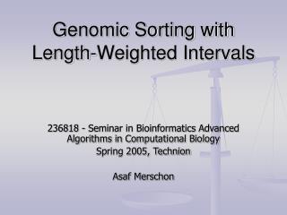 Genomic Sorting with Length-Weighted Intervals