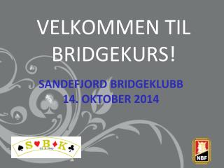 VELKOMMEN TIL BRIDGEKURS!