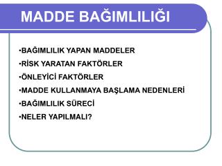 MADDE BAĞIMLILIĞI