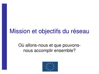 Mission et objectifs du réseau