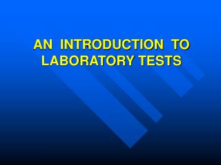 AN INTRODUCTION TO LABORATORY TESTS