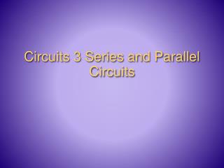 Circuits 3 Series and Parallel Circuits