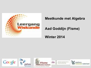 Meetkunde met Algebra Aad Goddijn ( Fisme ) Winter 2014